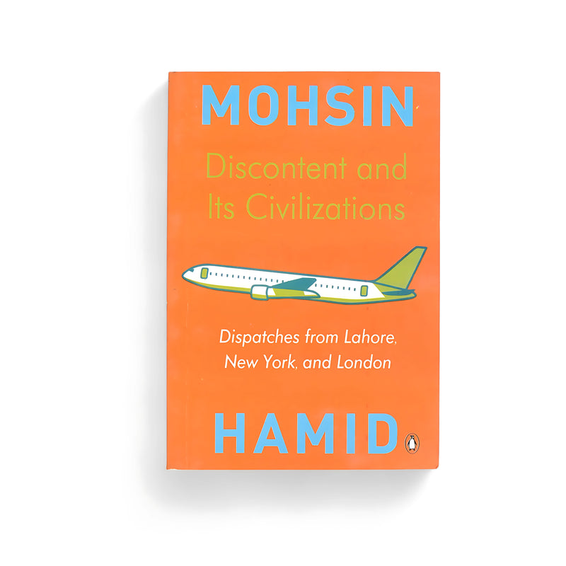 Cover of Discontent and Its Civilizations by Mohsin Hamid, featuring an airplane illustration against a bright orange background, symbolizing travel and cross-cultural connections.

