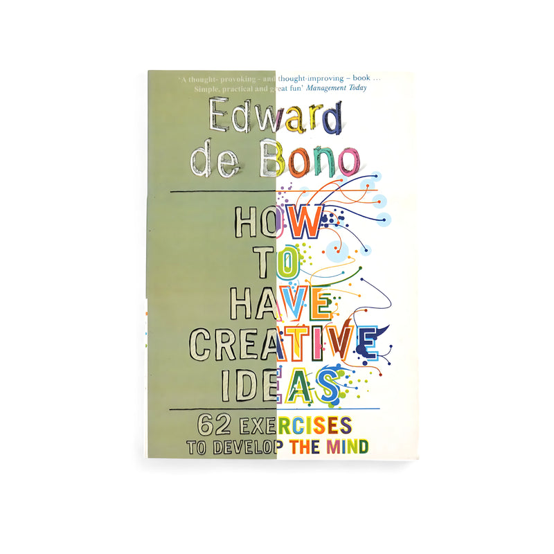 Cover of How to Have Creative Ideas by Edward de Bono, featuring vibrant typography and graphics, representing the playful nature of creative thinking and problem-solving.






