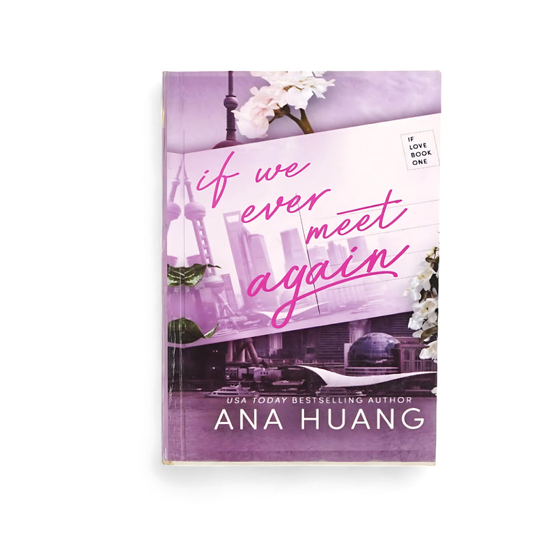 Cover of If We Ever Meet Again by Ana Huang, featuring Shanghai’s skyline with floral elements, symbolizing love, transformation, and serendipity.

