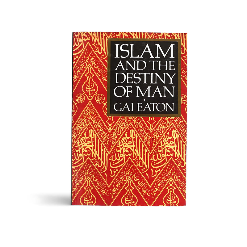 Cover of Islam and the Destiny of Man by Gai Eaton, featuring a vibrant red background with intricate Islamic calligraphy, symbolizing the spiritual depth and cultural richness explored within the book.

