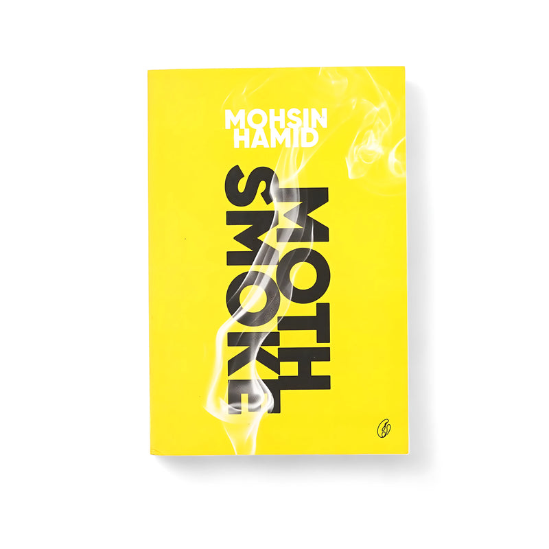 Cover of Moth Smoke by Mohsin Hamid, featuring a yellow background with bold black typography and subtle smoke elements, symbolizing the story's intensity and gradual self-destruction.






