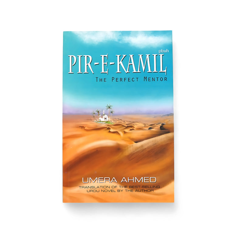 Cover of Pir-e-Kamil (The Perfect Mentor) by Umera Ahmed, showing a desert landscape with a mosque in the distance, symbolizing the journey of faith and personal growth.

