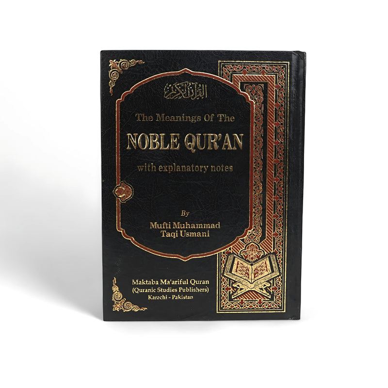 The Meanings of The Noble Qur'an with Explanatory Notes by Mufti Muhammad Taqi Usmani