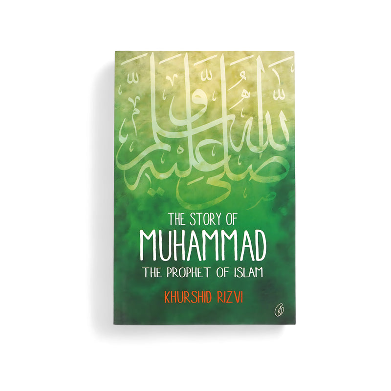 Cover of The Story of Muhammad: The Prophet of Islam by Khurshid Rizvi, with Arabic calligraphy and a green gradient background symbolizing peace and spirituality.






