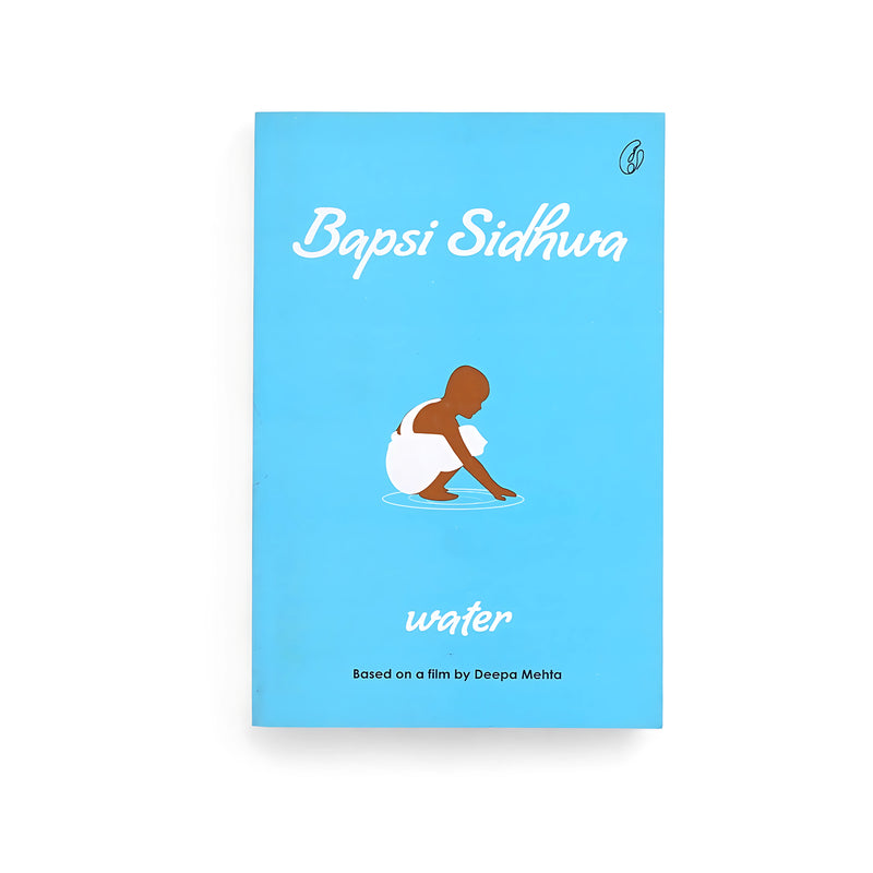 Cover of Water by Bapsi Sidhwa featuring a minimalist illustration of a child in white clothing near water, set against a blue background.

